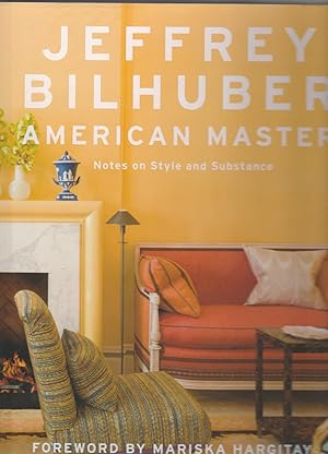 JEFFREY BILHUBER. American Master. Notes on Style and Substance