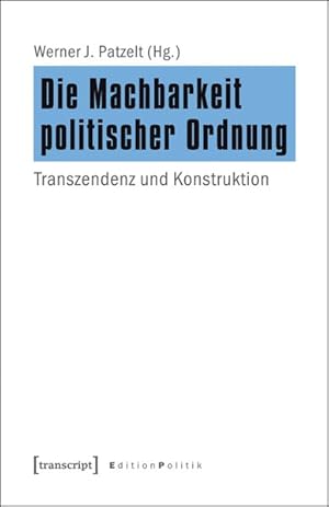 Bild des Verkufers fr Die Machbarkeit politischer Ordnung Transzendenz und Konstruktion zum Verkauf von Bunt Buchhandlung GmbH