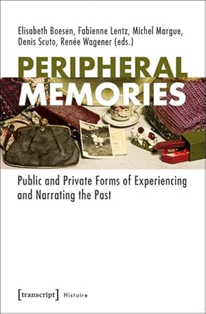 Bild des Verkufers fr Peripheral Memories Public and Private Forms of Experiencing and Narrating the Past zum Verkauf von Bunt Buchhandlung GmbH