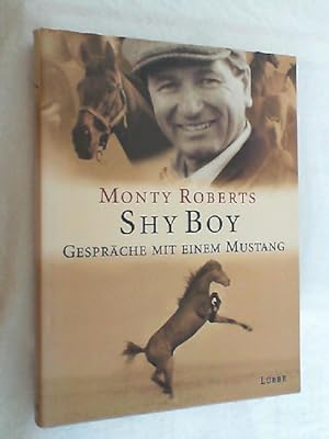 Seller image for Shy Boy : Gesprche mit einem Mustang. for sale by Versandantiquariat Christian Back