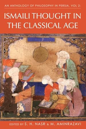 Image du vendeur pour Anthology of Philosophy in Persia : Ismaili Thought in the Classical Age From Jabir ibn Hayyan to Nasir al-Din Tusi mis en vente par GreatBookPrices