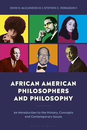 Immagine del venditore per African American Philosophers and Philosophy : An Introduction to the History, Concepts and Contemporary Issues venduto da GreatBookPrices