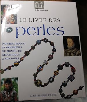 Bild des Verkufers fr Le livre des perles. Parures, bijoux, et ornements du monde, du nolithique  nos jours. zum Verkauf von Antiquariat im OPUS, Silvia Morch-Israel