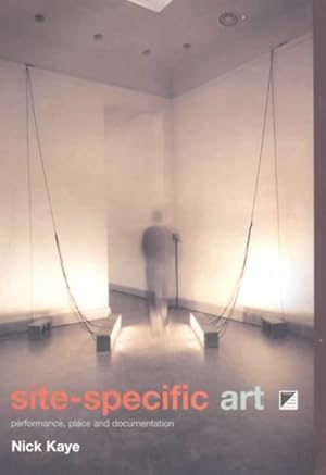 Immagine del venditore per Site Specific Art : Performance, Place and Documentation venduto da GreatBookPrices