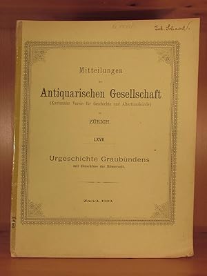 Urgeschichte Graubündens mit Einschluss der Römerzeit (= Mitteilungen der Antiquarischen Gesellsc...