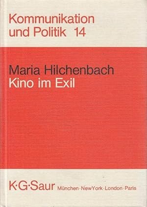 Kino im Exil : d. Emigration dt. Filmkünstler 1933 - 1945. Maria Hilchenbach / Kommunikation und ...