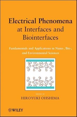 Immagine del venditore per Electrical Phenomena at Interfaces and Biointerfaces : Fundamentals and Applications in Nano-, Bio-, and Environmental Sciences venduto da GreatBookPrices