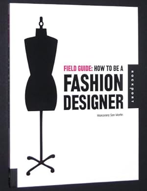 Field Guide: How to be a Fashion Designer