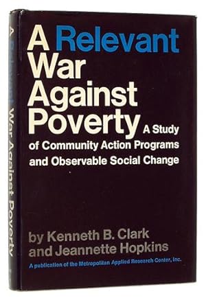 A Relevant War Against Poverty: A Study of Community Action Programs and Observable Social Change