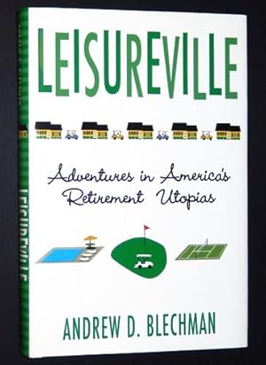 Leisureville: Adventures in America's Retirement Utopias