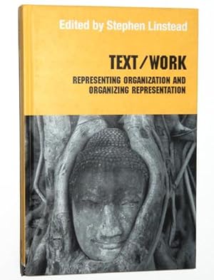 Text/Work: Representing Organization and Organizing Representation (Routledge Studies in Manageme...