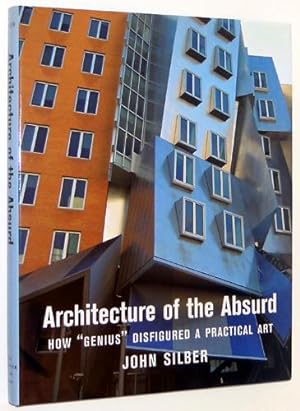 Architecture of the Absurd: How "Genius" Disfigured a Practical Art
