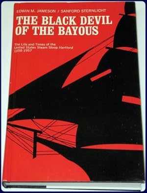 Seller image for THE BLACK DEVIL OF THE BAYOUS. The Life and Times of the United States Steam Sloop Hartford 1858-1957 for sale by Parnassus Book Service, Inc