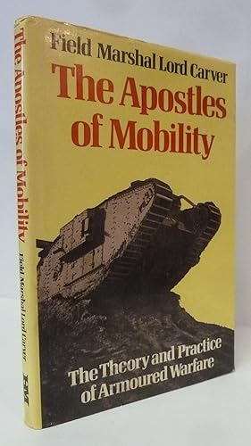 Imagen del vendedor de The Apostles of Mobility: the Theory and Practice of Armoured Warfare a la venta por Peninsula Books
