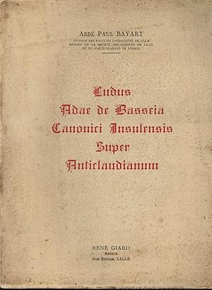 Seller image for Ludus Adae de Basseia Canonici Insulensis Super Anticlaudianum - Adam de la Basse "Jeu sur l'Anticlaudien". for sale by LA GRIFFE DU LION - Myriam MINNEKEER