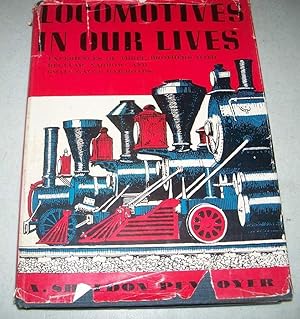 Seller image for Locomotives in Our Lives: Railroad Experiences of Three Brothers for More than Sixty Years 1890-1951 for sale by Easy Chair Books