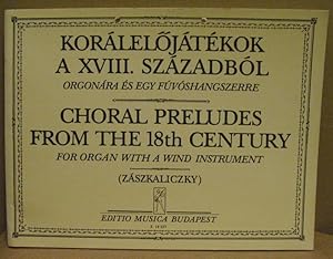 Seller image for Koralelojatekok a XVIII. Szazadbol./ Choral Preludes from the 18th Century. Orgonara es egy fuvoshangszerre./ For Organ with a wind instrument. for sale by Nicoline Thieme
