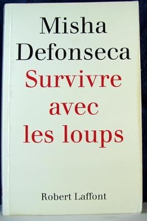 SURVIVRE AVEC LES LOUPS : DE LA BELGIQUE A L'UKRAINE, UNE ENFANT JUIVE A TRAVERS L'EUROPE NAZIE 1...