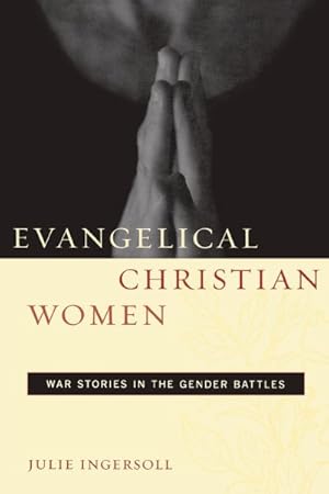 Imagen del vendedor de Evangelical Christian Women : War Stories in the Gender Battles a la venta por GreatBookPrices