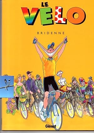 Le Velo. [mit Originalzeichnung]. Texte de Roger Bastide (Journaliste 37 Tours de France),