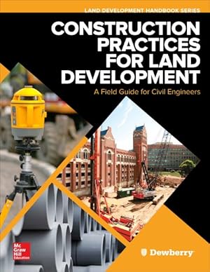 Seller image for Construction Practices for Land Development : A Field Guide for Civil Engineers for sale by GreatBookPrices