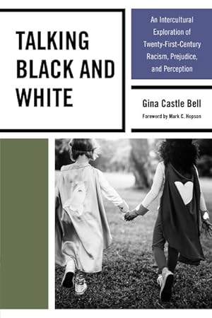 Imagen del vendedor de Talking Black and White : An Intercultural Exploration of Twenty-First-Century Racism, Prejudice, and Perception a la venta por GreatBookPrices