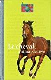 Image du vendeur pour Le Cheval, Animal De Rve mis en vente par RECYCLIVRE