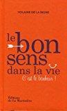 Seller image for Le Bon Sens Dans La Vie : C'est Le Bonheur ! for sale by RECYCLIVRE
