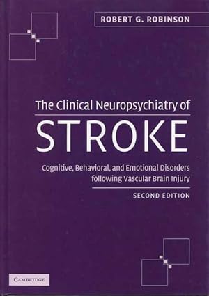 The Clinical Neuropsychiatry of Stroke: Cognitive, Behavioral and Emotional Disorders from Vascul...