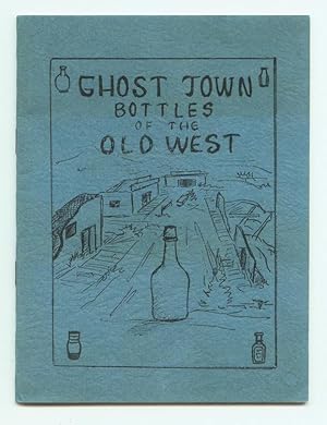 Seller image for Ghost Town Bottles of the Old West. for sale by The Bookworm