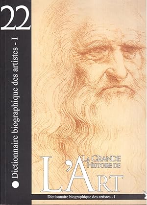 DICTIONNAIRE BIOGRAPHIQUE DES ARTISTES I - La grande Histoire de l'art tome 22