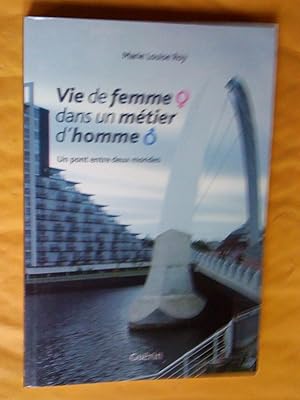 Vie de femme dans un métier d'homme: un pont entre deux mondes