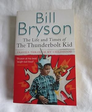 The Life And Times Of The Thunderbolt Kid: Travels Through my Childhood (Bryson)