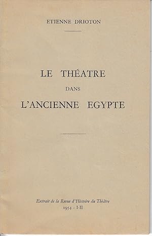 Le théâtre dans l'ancienne Égypte. (Revue d'Histoire du Théâtre).