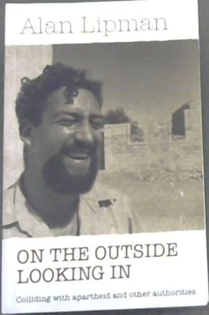 Bild des Verkufers fr ON THE OUTSIDE LOOKING IN - Colliding with apartheid and other authorities zum Verkauf von Chapter 1