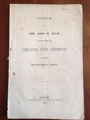 Seller image for Speech of Hon. John W. Ellis, delivered before the Democratic State Convention, in Raleigh, March 9, 1860. for sale by Jim Crotts Rare Books, LLC