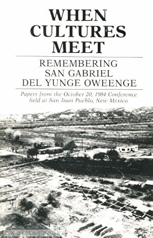 Seller image for When Cultures Meet: Remembering San Gabriel Del Yungue Oweenge: Papers from the October 20, 1984 Conference haled at San Juan Pueblo, New Mexico for sale by Whiting Books