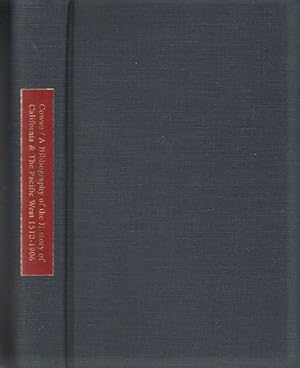 A BIBLIOGRAPHY OF THE HISTORY OF CALIFORNIA AND THE PACIFIC WEST, 1510-1906.Together with the tex...