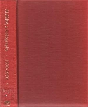 ALASKA, A BIBLIOGRAPHY: 1570-1970, with subject Index