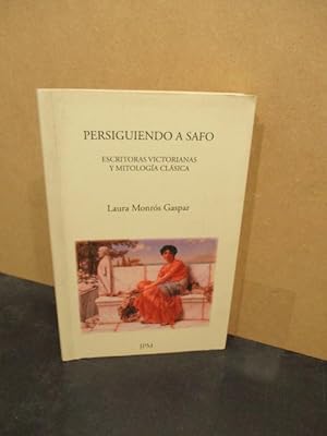 Seller image for Persiguiendo a Safo: Escritoras victorianas y mitologia clasica. for sale by LIBRERIA ANTICUARIA LUCES DE BOHEMIA