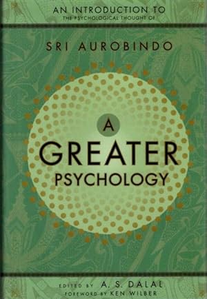 Seller image for GREATER PSYCHOLOGY: An Introduction to the Psychological Thought of Sri Aurobindo for sale by By The Way Books