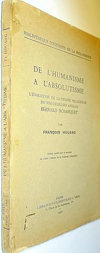 Bild des Verkufers fr De l'humanisme  l'absolutisme. L'volution de la pense religieuse du no-hglien anglais Bernard Bosanquet. zum Verkauf von Le Chemin des philosophes