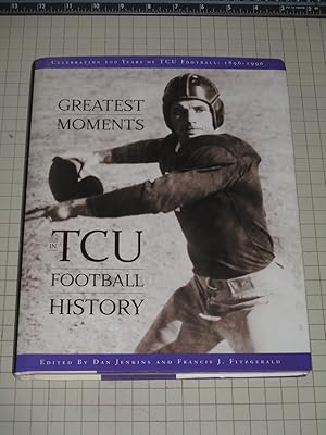 Seller image for Greatest Moments in TCU Football - Celebrating 100 Years of TCU Football: 1896-1996 for sale by rareviewbooks