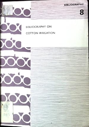 Seller image for Bibliography on Cotton Irrigation Bibliography 8 for sale by books4less (Versandantiquariat Petra Gros GmbH & Co. KG)