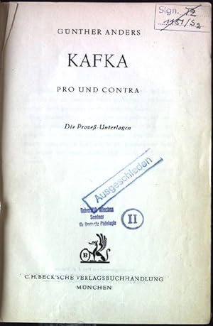Kafka, Pro und Contra. Die Prozeß-Unterlagen