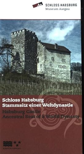 Schloss Habsburg, Stammsitz einer Weltdynastie / Habsburg Castle Ancestral Seat of a World Dynasty