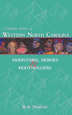 Immagine del venditore per A Popular History of Western North Carolina: Mountains, Heroes & Hootnoggers (Hardback or Cased Book) venduto da BargainBookStores