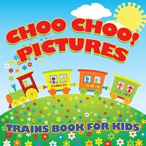 Immagine del venditore per Choo Choo! Pictures Trains Book for Kids (Trains for Kids) (Paperback or Softback) venduto da BargainBookStores