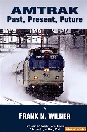 Seller image for Amtrak: Past, Present, Future for sale by Arizona Hobbies LLC