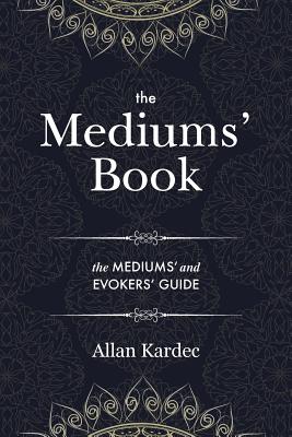 Seller image for The Mediums' Book: containing Special Teachings from the Spirits on Manifestation, means to communicate with the Invisible World, Develop (Paperback or Softback) for sale by BargainBookStores